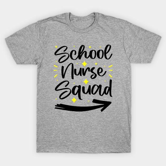 School Nurse Squad - Funny Student And Teacher Nurse Quote T-Shirt by BenTee